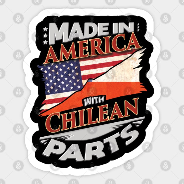 Made In America With Chilean Parts - Gift for Chilean From Chile Sticker by Country Flags